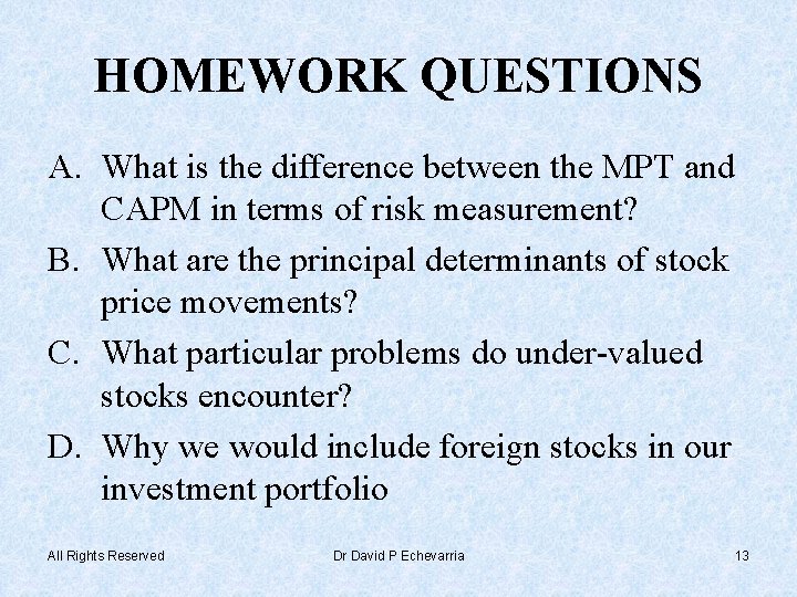 HOMEWORK QUESTIONS A. What is the difference between the MPT and CAPM in terms