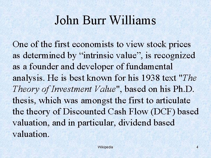 John Burr Williams One of the first economists to view stock prices as determined