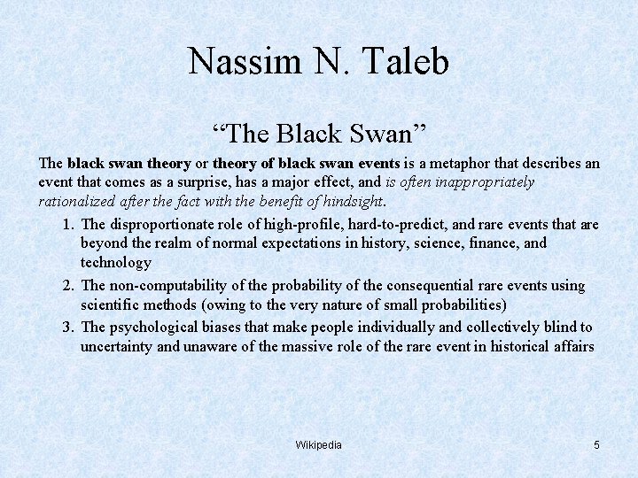 Nassim N. Taleb “The Black Swan” The black swan theory or theory of black