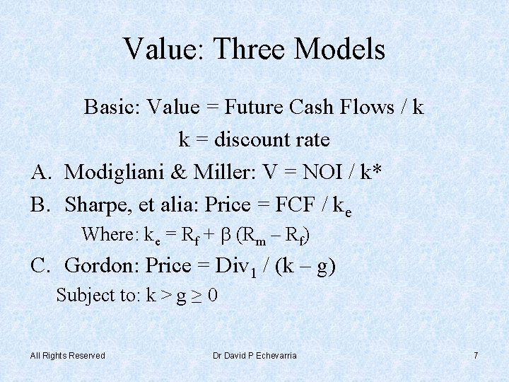 Value: Three Models Basic: Value = Future Cash Flows / k k = discount