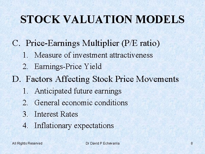 STOCK VALUATION MODELS C. Price-Earnings Multiplier (P/E ratio) 1. Measure of investment attractiveness 2.