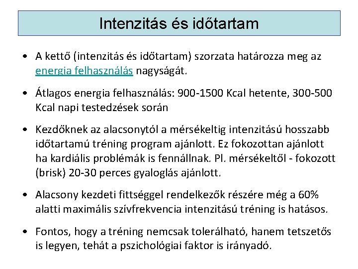 Intenzitás és időtartam • A kettő (intenzitás és időtartam) szorzata határozza meg az energia