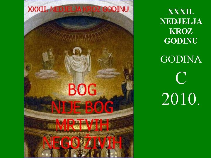 XXXII. NEDJELJA KROZ GODINU GODINA C 2010. 