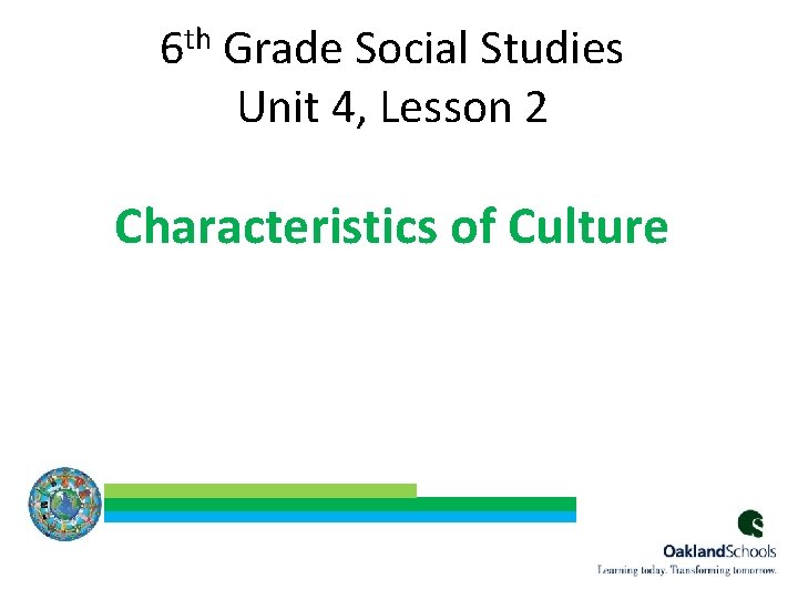 th 6 Grade Social Studies Unit 4, Lesson 2 Characteristics of Culture 1 