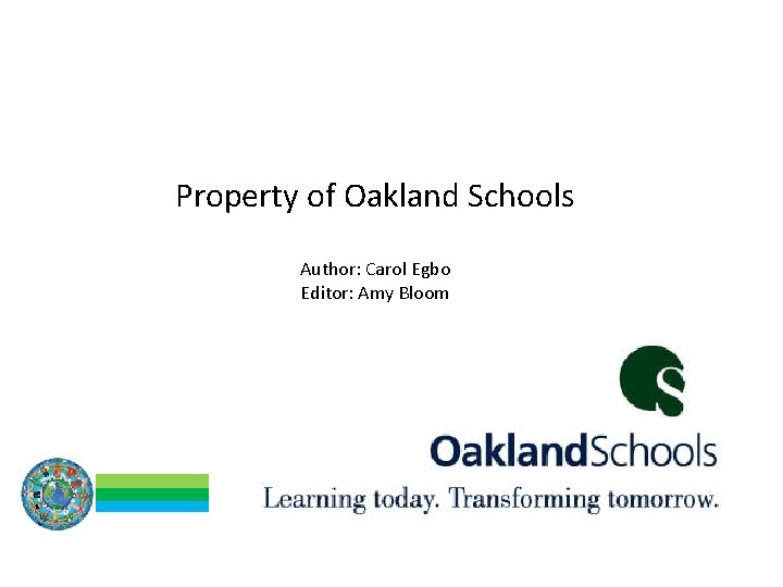 Property of Oakland Schools Author: Carol Egbo Editor: Amy Bloom 55 