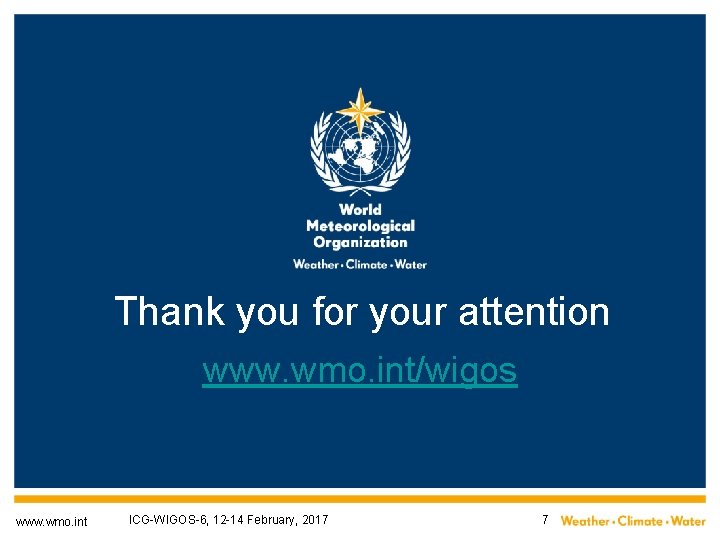 Thank you for your attention www. wmo. int/wigos www. wmo. int ICG-WIGOS-6, 12 -14
