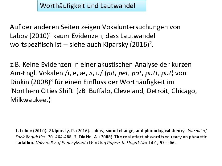 Worthäufigkeit und Lautwandel Auf der anderen Seiten zeigen Vokaluntersuchungen von Labov (2010)1 kaum Evidenzen,