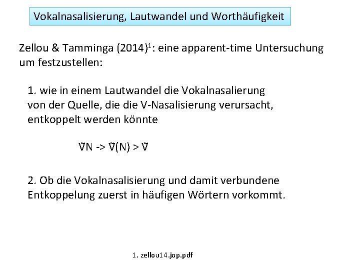 Vokalnasalisierung, Lautwandel und Worthäufigkeit Zellou & Tamminga (2014)1: eine apparent-time Untersuchung um festzustellen: 1.