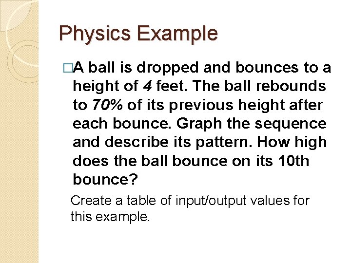 Physics Example �A ball is dropped and bounces to a height of 4 feet.