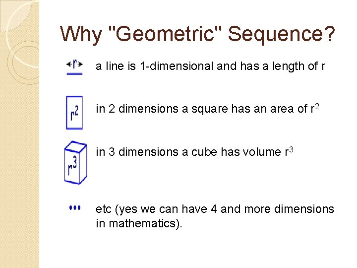 Why "Geometric" Sequence? a line is 1 -dimensional and has a length of r