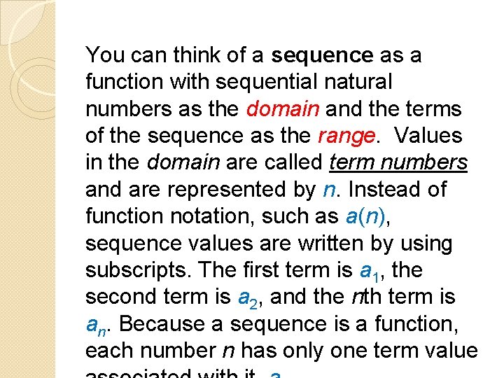 You can think of a sequence as a function with sequential natural numbers as