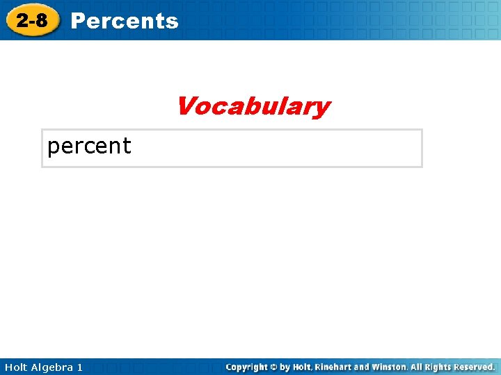 2 -8 Percents Vocabulary percent Holt Algebra 1 