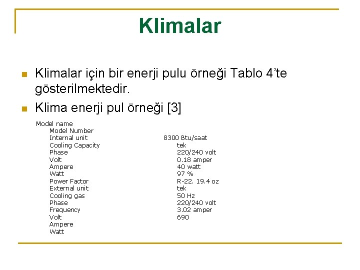 Klimalar n n Klimalar için bir enerji pulu örneği Tablo 4’te gösterilmektedir. Klima enerji