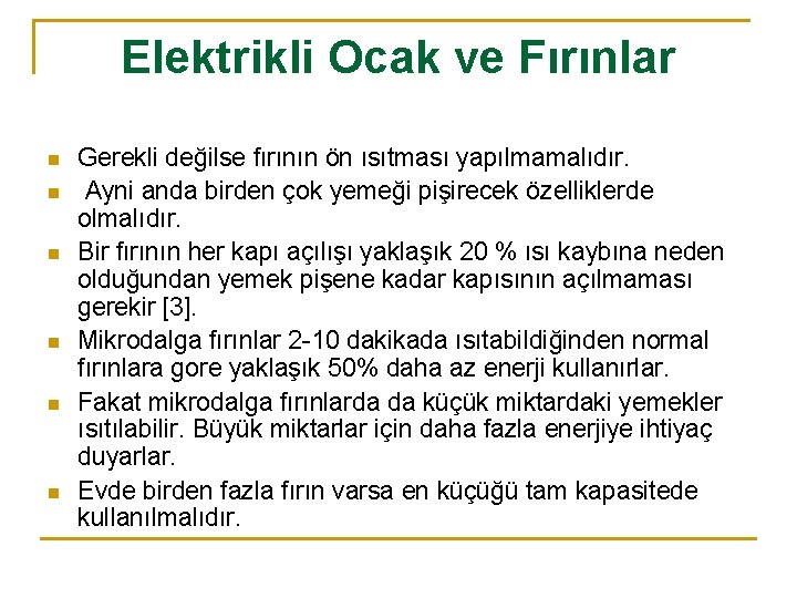 Elektrikli Ocak ve Fırınlar n n n Gerekli değilse fırının ön ısıtması yapılmamalıdır. Ayni