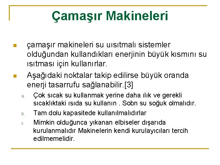 Çamaşır Makineleri çamaşır makineleri su uısıtmalı sistemler olduğundan kullandıkları enerjinin büyük kısmını su ısıtması