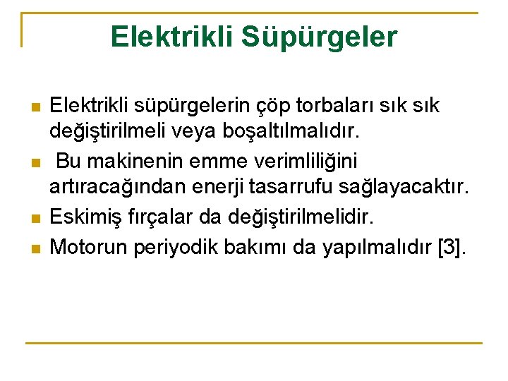 Elektrikli Süpürgeler n n Elektrikli süpürgelerin çöp torbaları sık değiştirilmeli veya boşaltılmalıdır. Bu makinenin