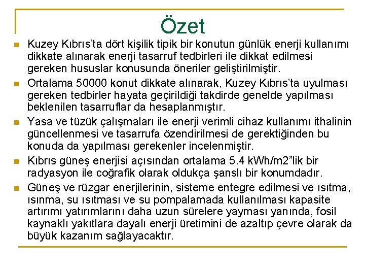 Özet n n n Kuzey Kıbrıs’ta dört kişilik tipik bir konutun günlük enerji kullanımı