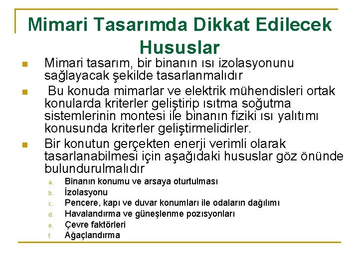 Mimari Tasarımda Dikkat Edilecek Hususlar n n n Mimari tasarım, bir binanın ısı izolasyonunu