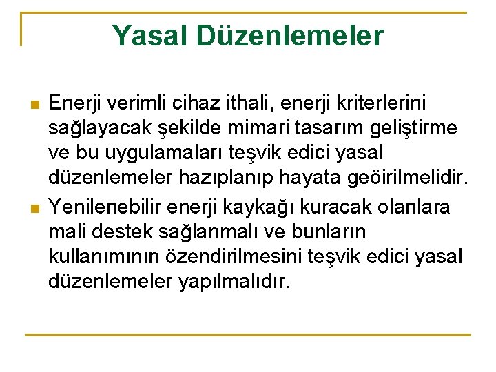 Yasal Düzenlemeler n n Enerji verimli cihaz ithali, enerji kriterlerini sağlayacak şekilde mimari tasarım