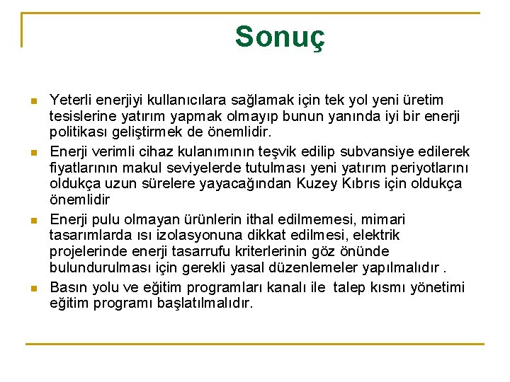 Sonuç n n Yeterli enerjiyi kullanıcılara sağlamak için tek yol yeni üretim tesislerine yatırım