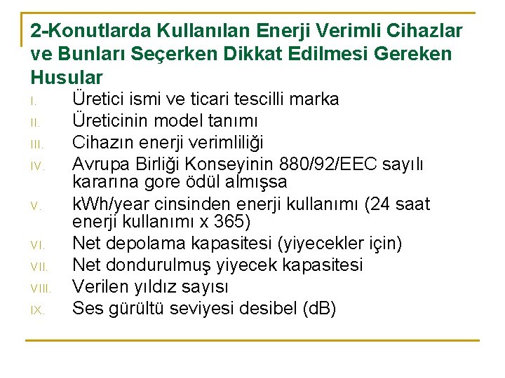 2 -Konutlarda Kullanılan Enerji Verimli Cihazlar ve Bunları Seçerken Dikkat Edilmesi Gereken Husular I.