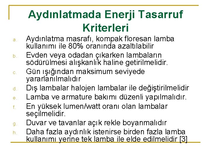 Aydınlatmada Enerji Tasarruf Kriterleri a. b. c. d. e. f. g. h. Aydınlatma masrafı,