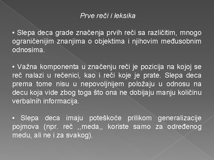 Prve reči i leksika • Slepa deca grade značenja prvih reči sa različitim, mnogo