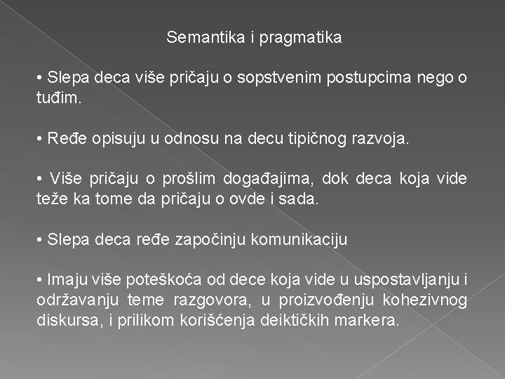 Semantika i pragmatika • Slepa deca više pričaju o sopstvenim postupcima nego o tuđim.