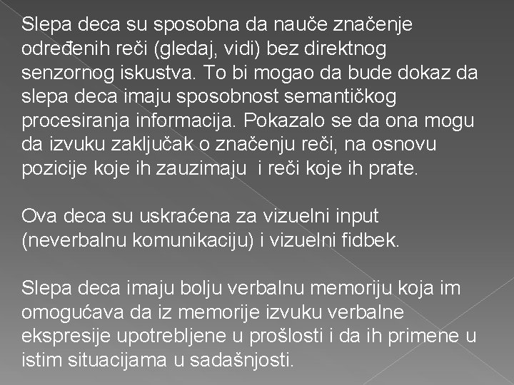 Slepa deca su sposobna da nauče značenje određenih reči (gledaj, vidi) bez direktnog senzornog