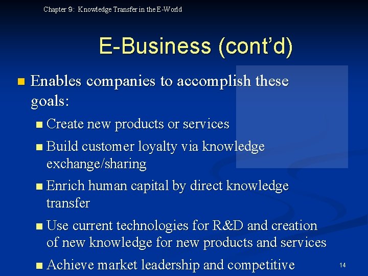 Chapter ９: Knowledge Transfer in the E-World E-Business (cont’d) n Enables companies to accomplish