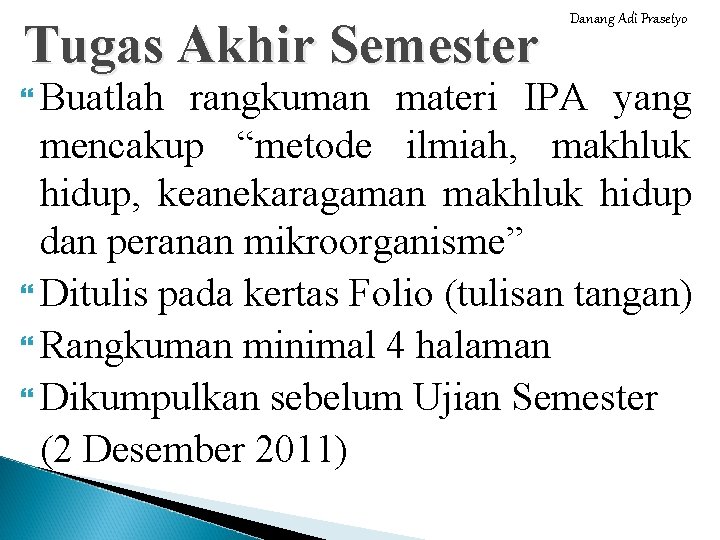 Tugas Akhir Semester Buatlah Danang Adi Prasetyo rangkuman materi IPA yang mencakup “metode ilmiah,