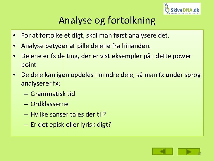 Analyse og fortolkning • For at fortolke et digt, skal man først analysere det.