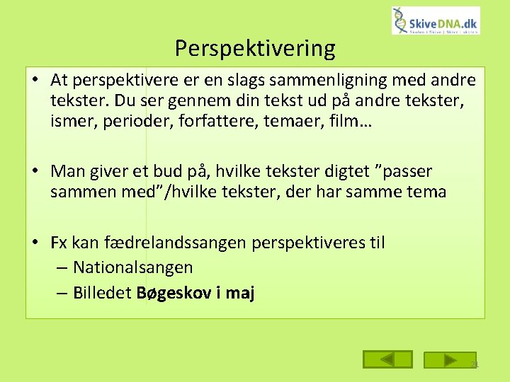 Perspektivering • At perspektivere er en slags sammenligning med andre tekster. Du ser gennem