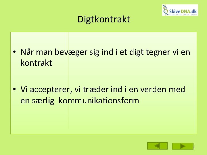 Digtkontrakt • Når man bevæger sig ind i et digt tegner vi en kontrakt