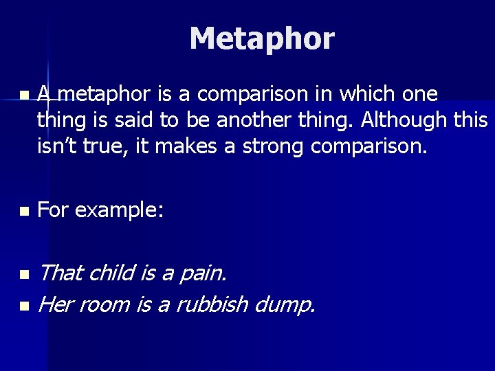 Metaphor n A metaphor is a comparison in which one thing is said to