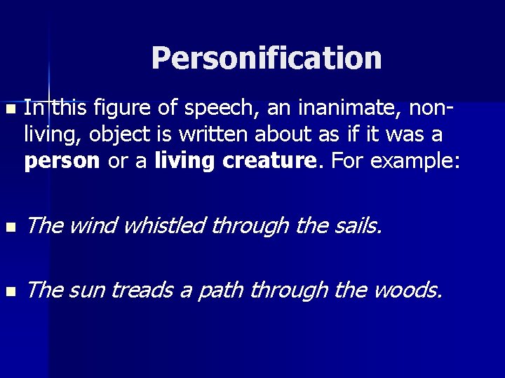 Personification n In this figure of speech, an inanimate, nonliving, object is written about