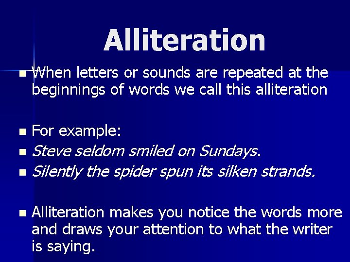 Alliteration n When letters or sounds are repeated at the beginnings of words we