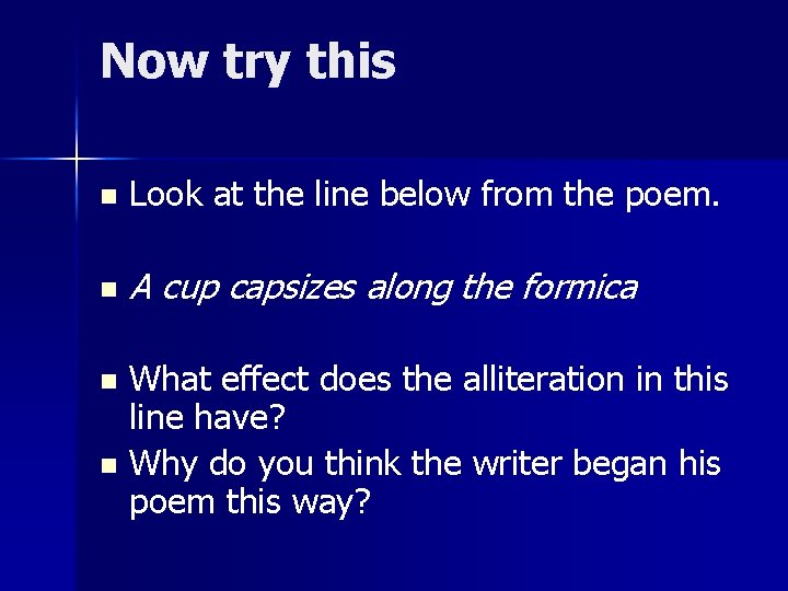 Now try this n Look at the line below from the poem. n A