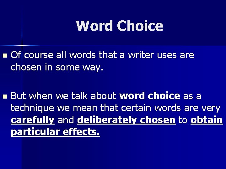 Word Choice n Of course all words that a writer uses are chosen in
