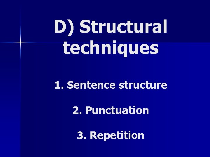 D) Structural techniques 1. Sentence structure 2. Punctuation 3. Repetition 