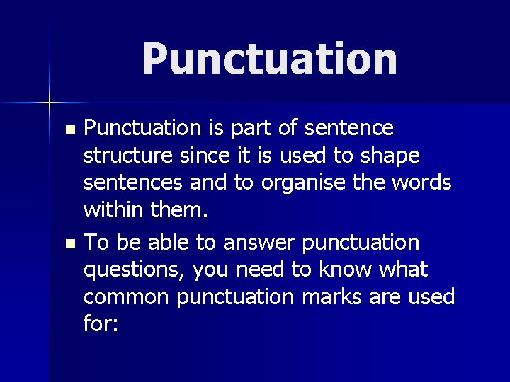 Punctuation is part of sentence structure since it is used to shape sentences and