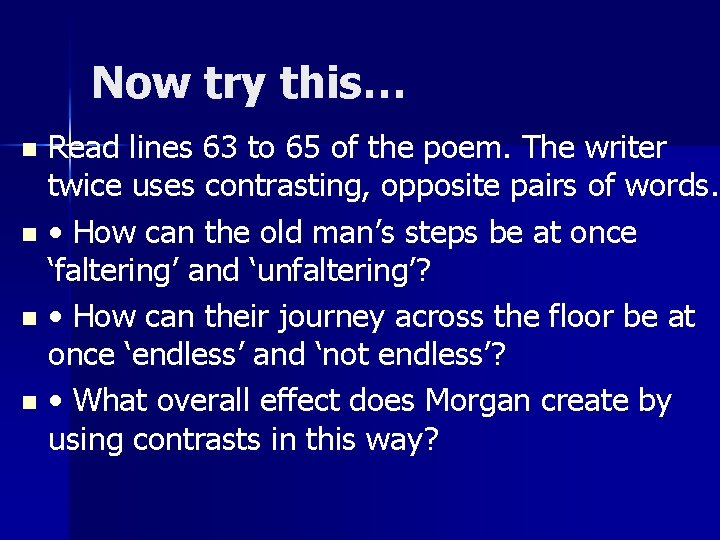 Now try this… Read lines 63 to 65 of the poem. The writer twice