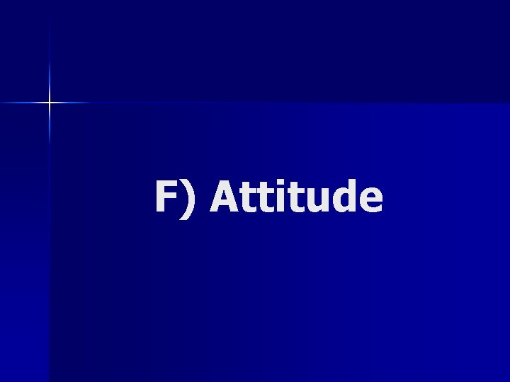 F) Attitude 