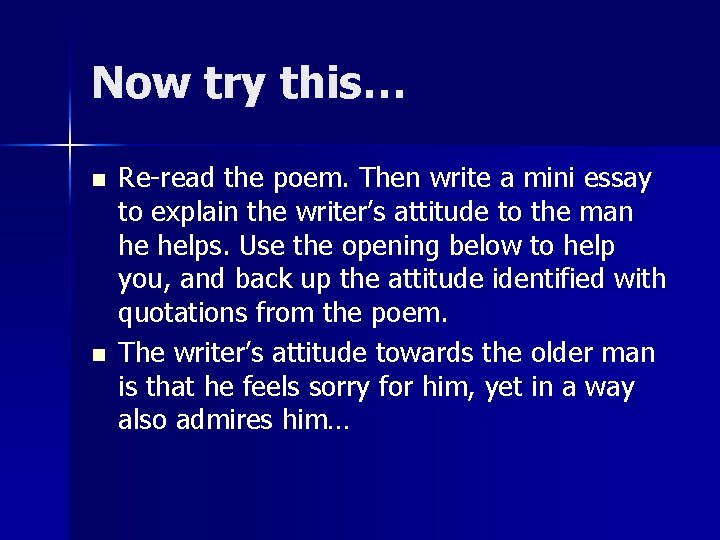 Now try this… n n Re-read the poem. Then write a mini essay to