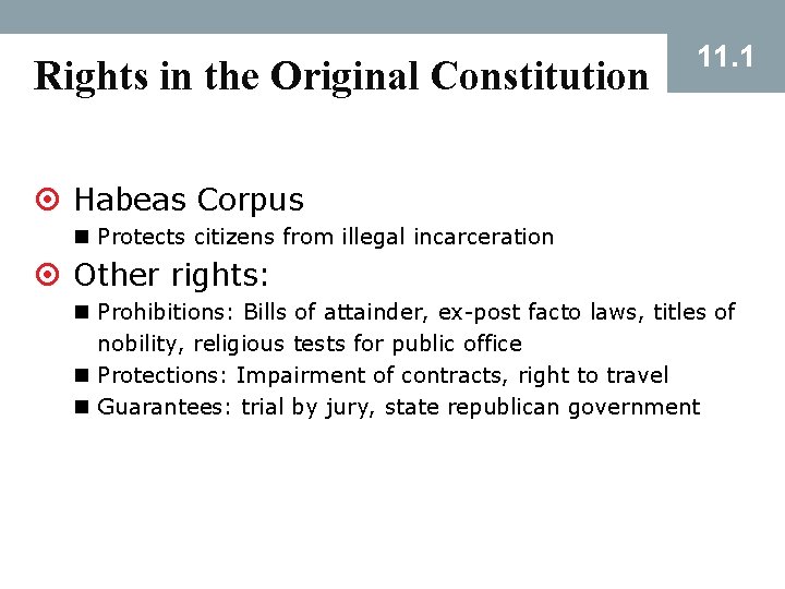 Rights in the Original Constitution 11. 1 ¤ Habeas Corpus n Protects citizens from