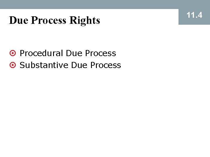 Due Process Rights ¤ Procedural Due Process ¤ Substantive Due Process 11. 4 