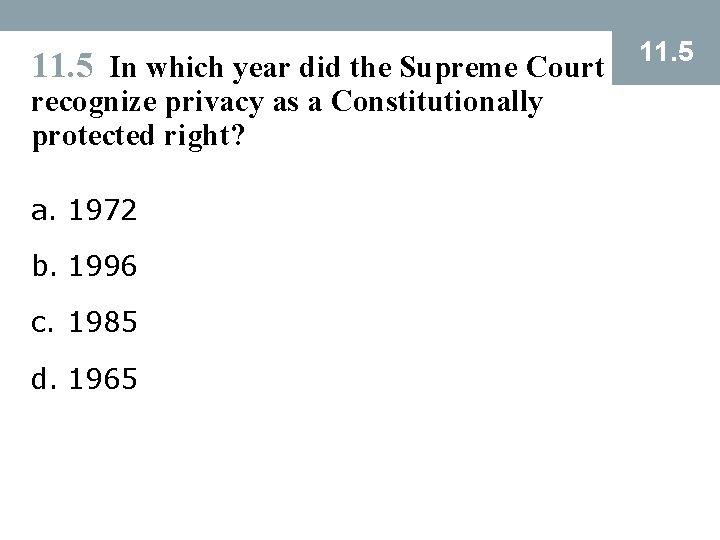 11. 5 In which year did the Supreme Court recognize privacy as a Constitutionally