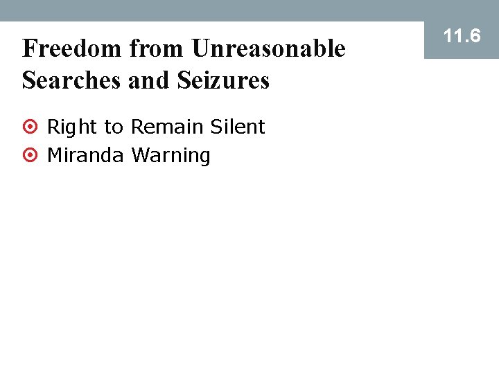 Freedom from Unreasonable Searches and Seizures ¤ Right to Remain Silent ¤ Miranda Warning
