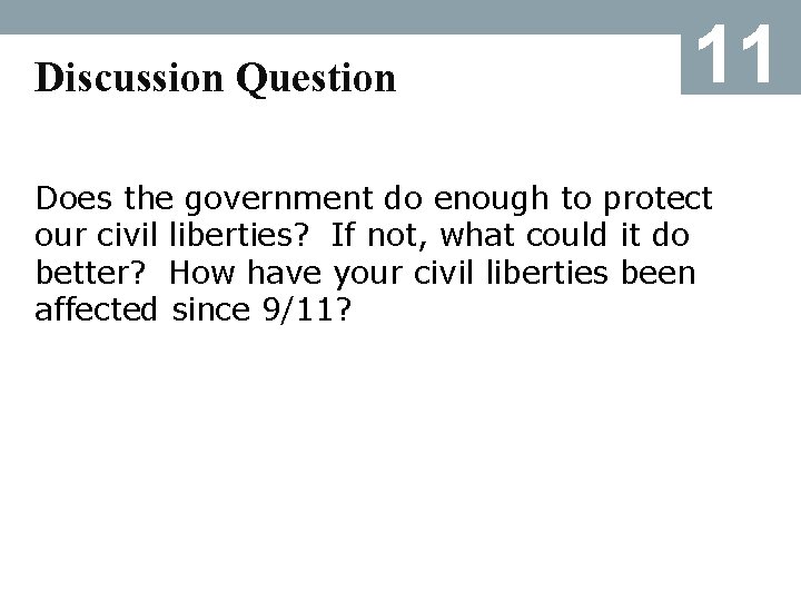 Discussion Question 11 Does the government do enough to protect our civil liberties? If