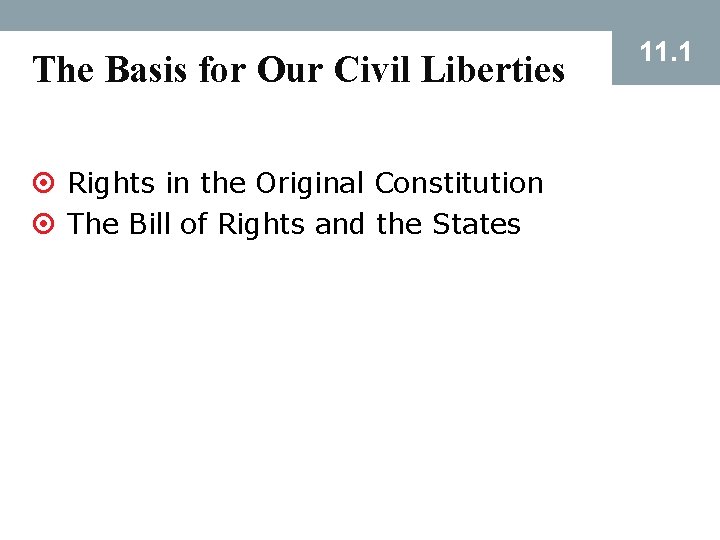 The Basis for Our Civil Liberties ¤ Rights in the Original Constitution ¤ The